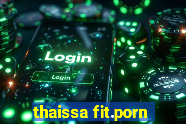 thaissa fit.porn