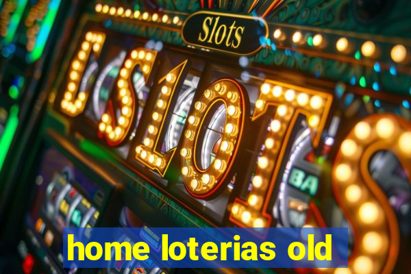 home loterias old