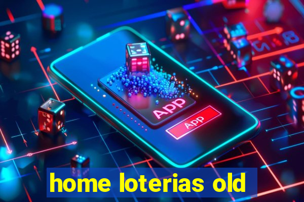 home loterias old