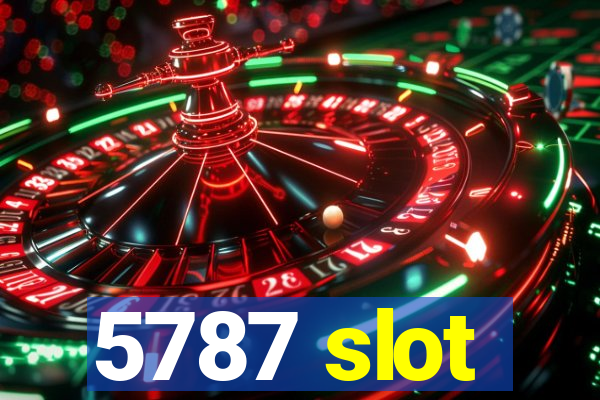 5787 slot