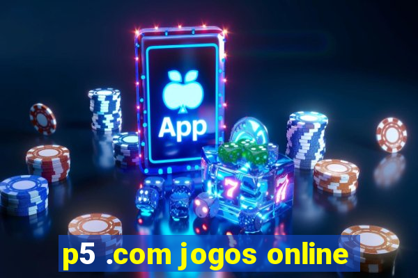 p5 .com jogos online