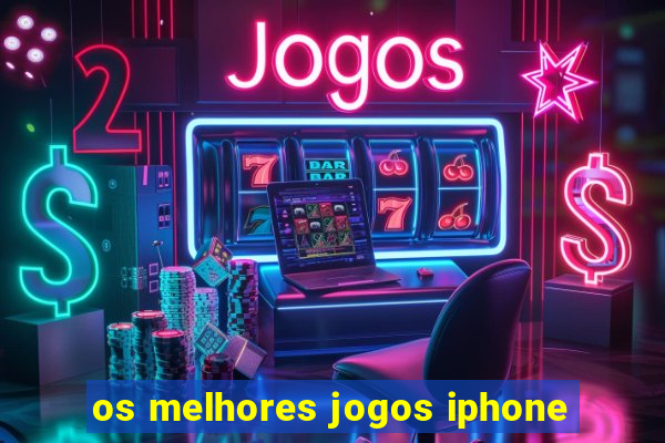 os melhores jogos iphone