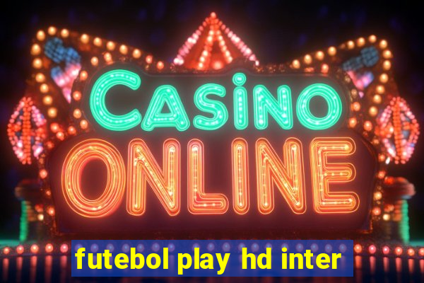 futebol play hd inter