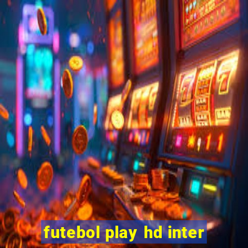 futebol play hd inter