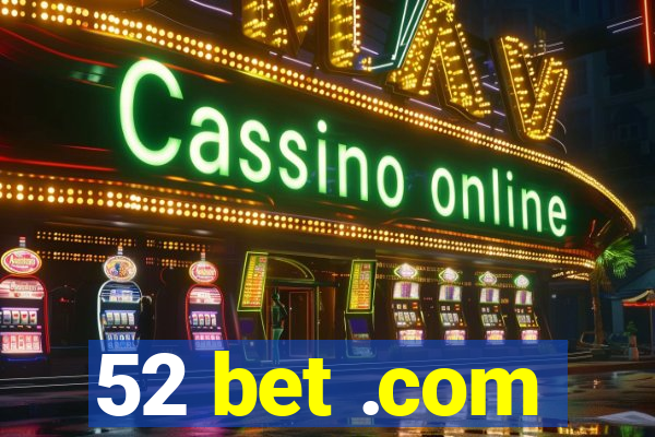 52 bet .com