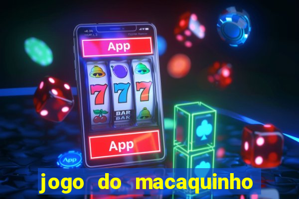 jogo do macaquinho que ganha dinheiro