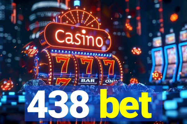 438 bet