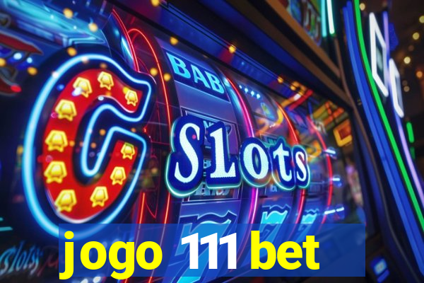 jogo 111 bet