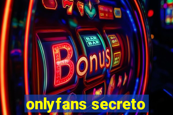 onlyfans secreto