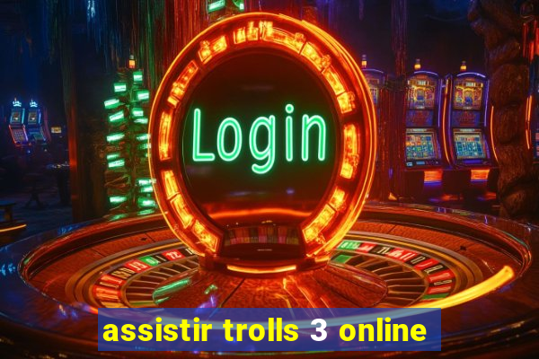 assistir trolls 3 online