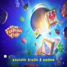 assistir trolls 3 online