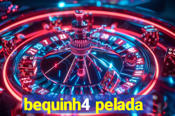 bequinh4 pelada