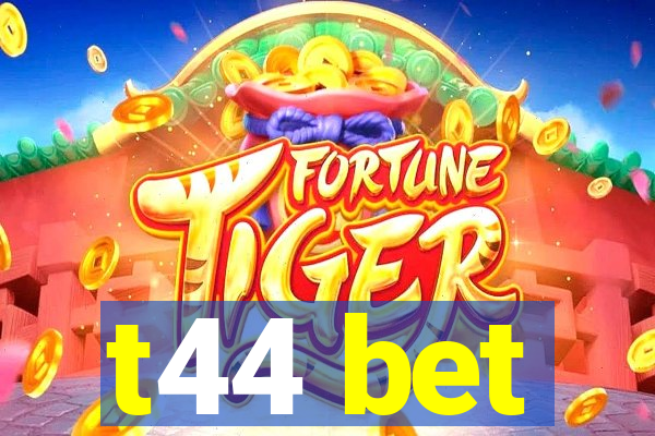 t44 bet