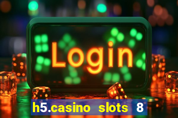 h5.casino slots 8 paga mesmo