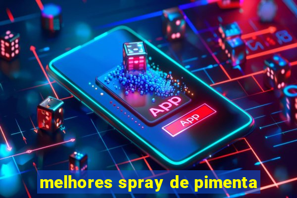 melhores spray de pimenta