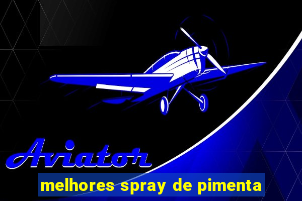 melhores spray de pimenta