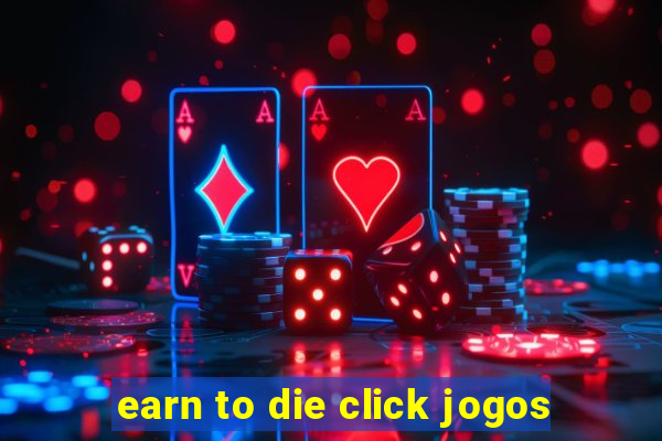 earn to die click jogos