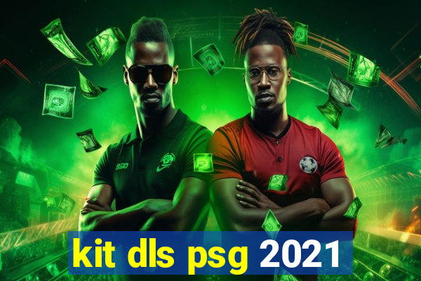 kit dls psg 2021