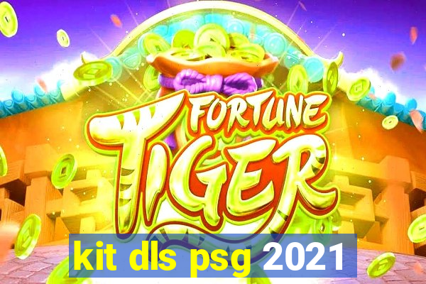 kit dls psg 2021
