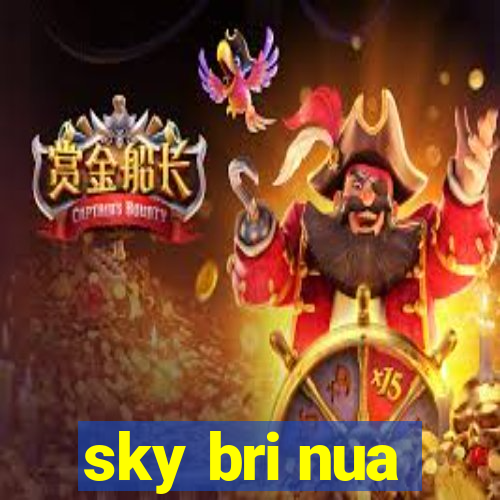 sky bri nua
