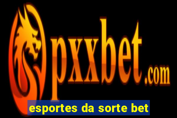 esportes da sorte bet