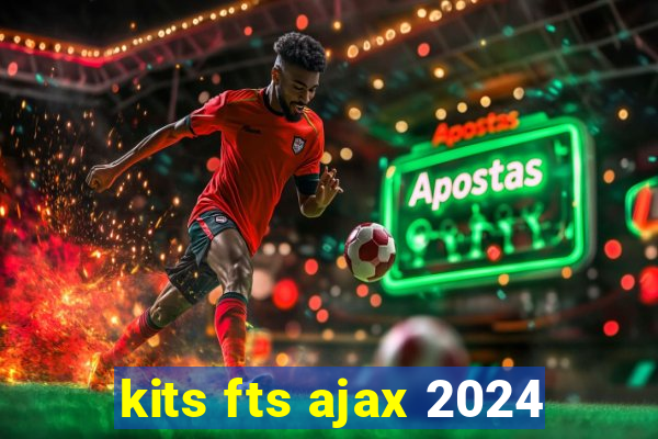 kits fts ajax 2024