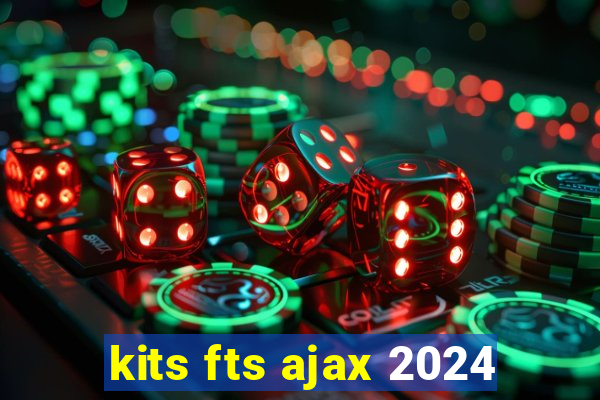 kits fts ajax 2024