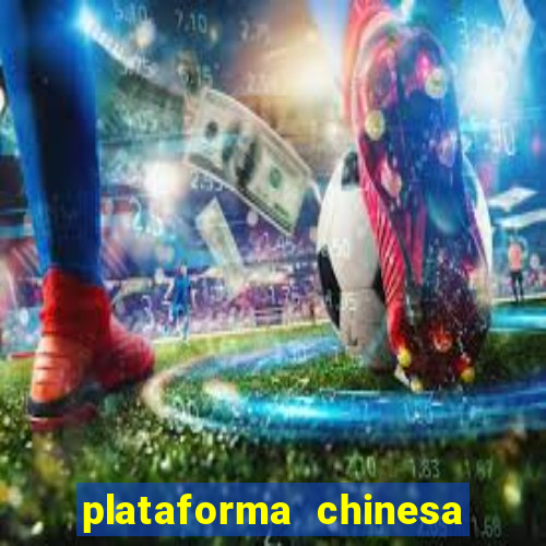 plataforma chinesa do tigrinho