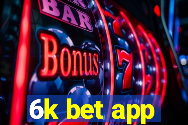 6k bet app