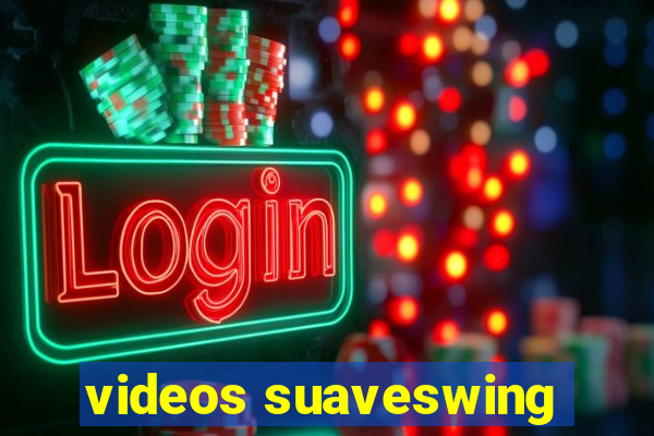 videos suaveswing