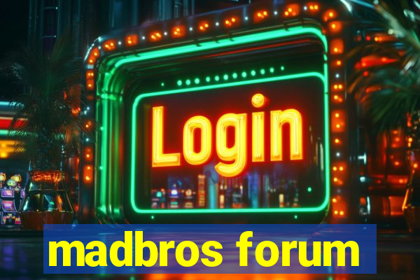 madbros forum