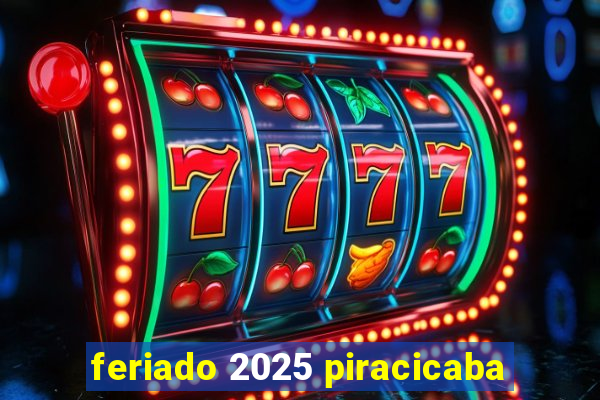 feriado 2025 piracicaba