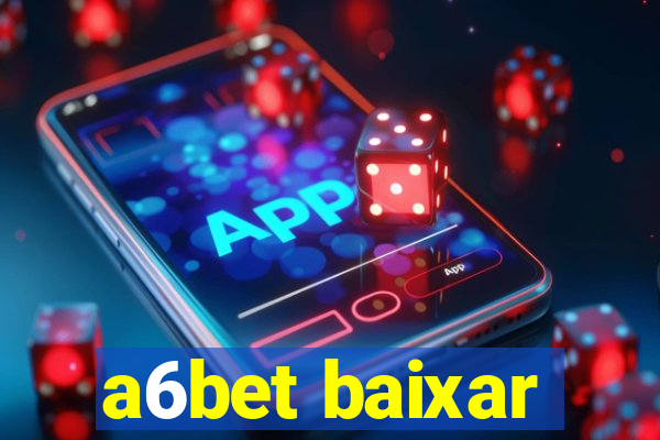 a6bet baixar