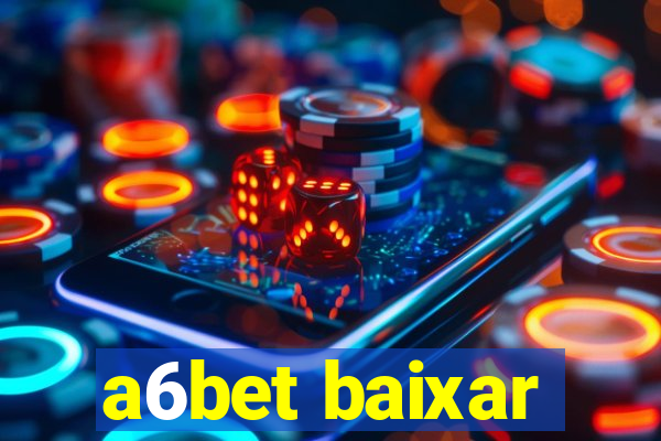 a6bet baixar