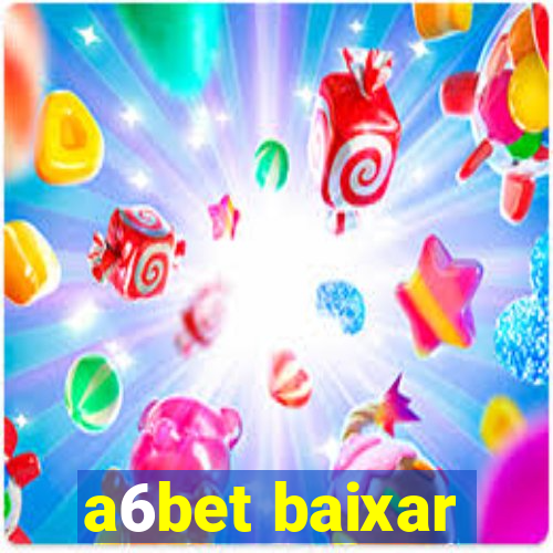 a6bet baixar