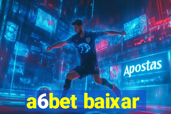 a6bet baixar