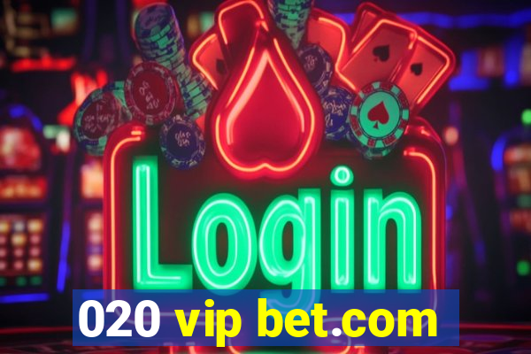 020 vip bet.com