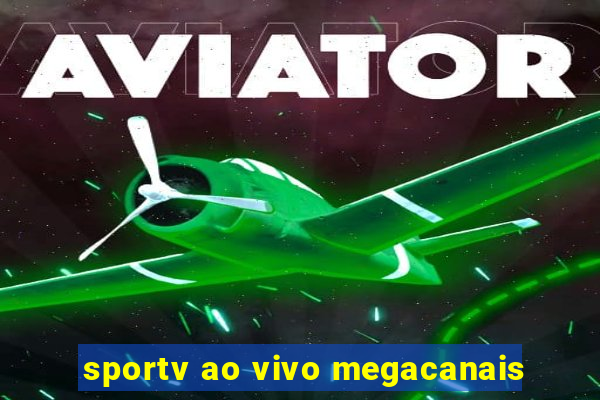 sportv ao vivo megacanais