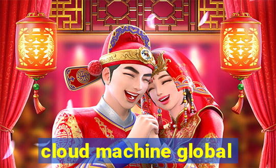 cloud machine global