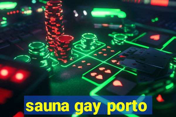 sauna gay porto