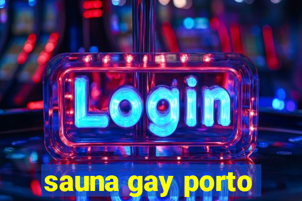 sauna gay porto