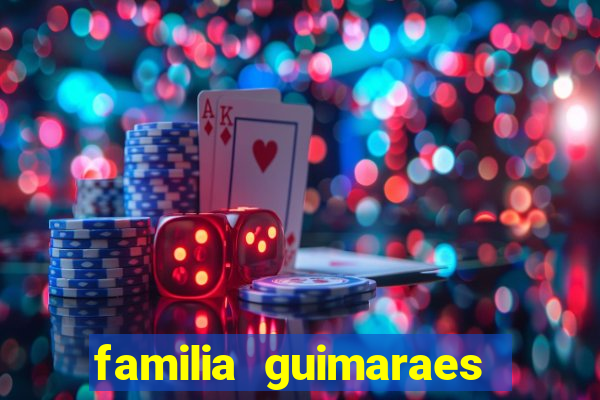 familia guimaraes na bahia