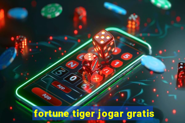 fortune tiger jogar gratis