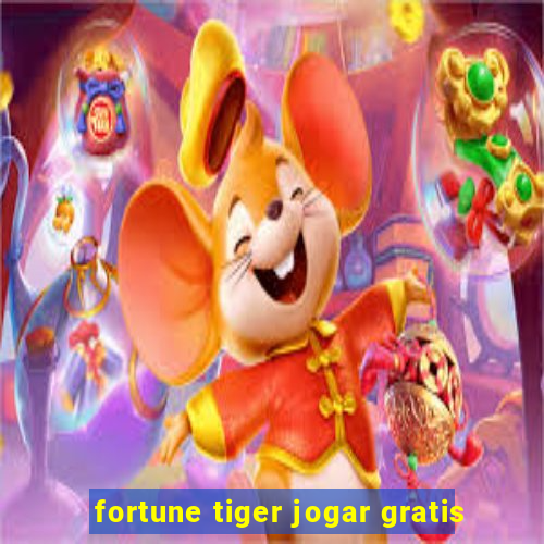 fortune tiger jogar gratis