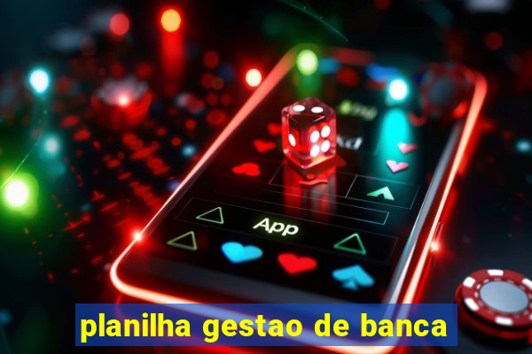 planilha gestao de banca