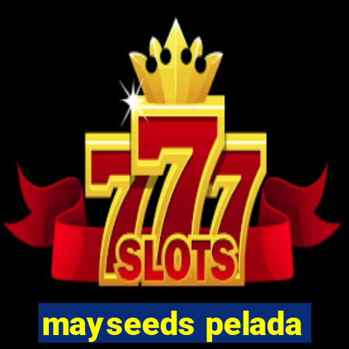 mayseeds pelada