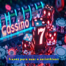 frases para zuar o corinthians