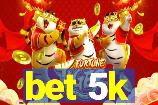 bet 5k