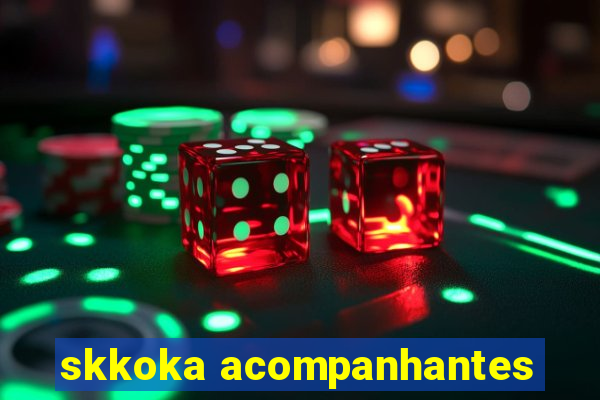 skkoka acompanhantes