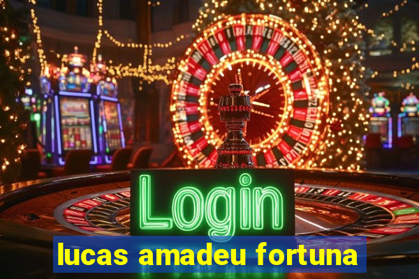 lucas amadeu fortuna